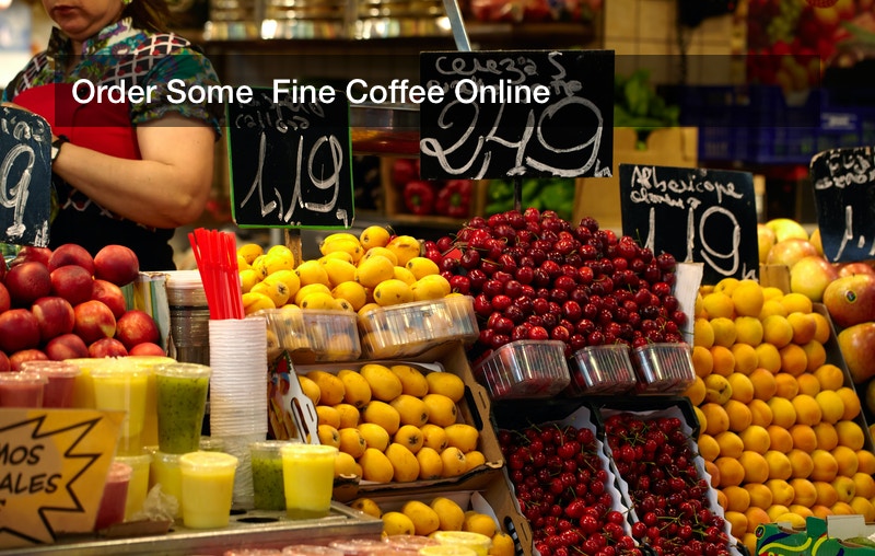 Order Some  Fine Coffee Online