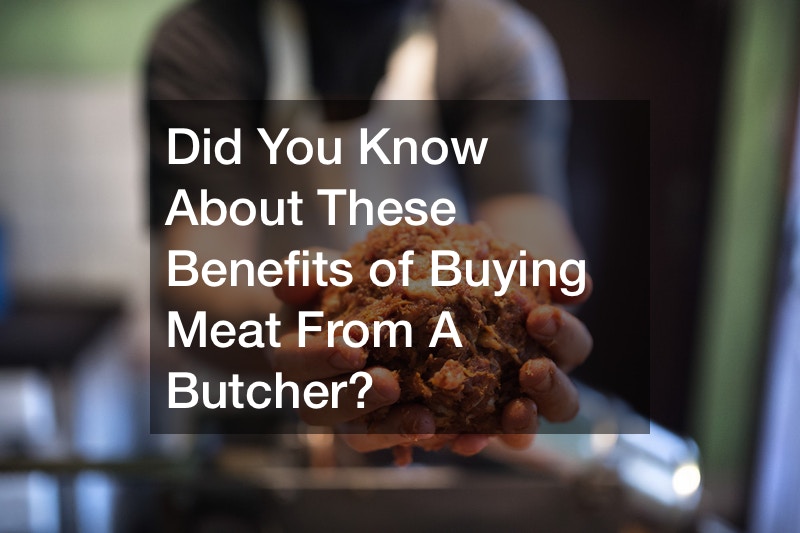 Did You Know About These Benefits of Buying Meat From A Butcher?