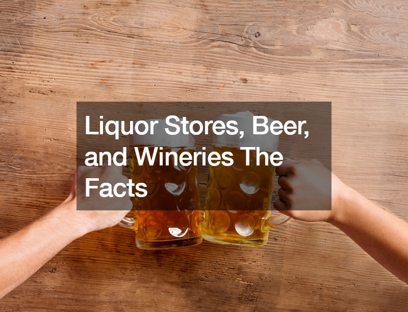 Liquor Stores, Beer, and Wineries  The Facts